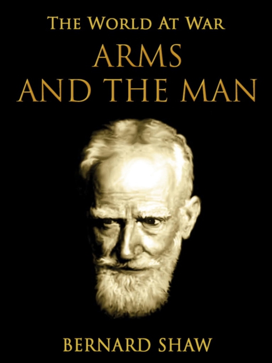 Arms and the Man (e-bog) af Shaw, Bernard