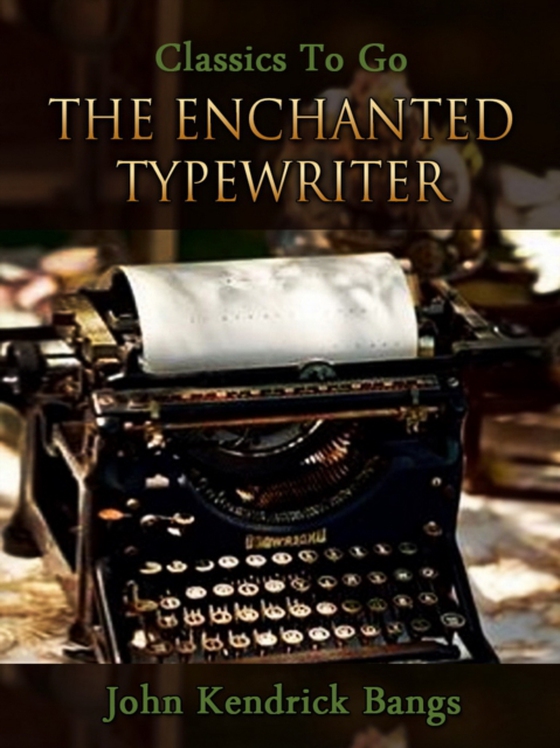 Enchanted Typewriter (e-bog) af Bangs, John Kendrick