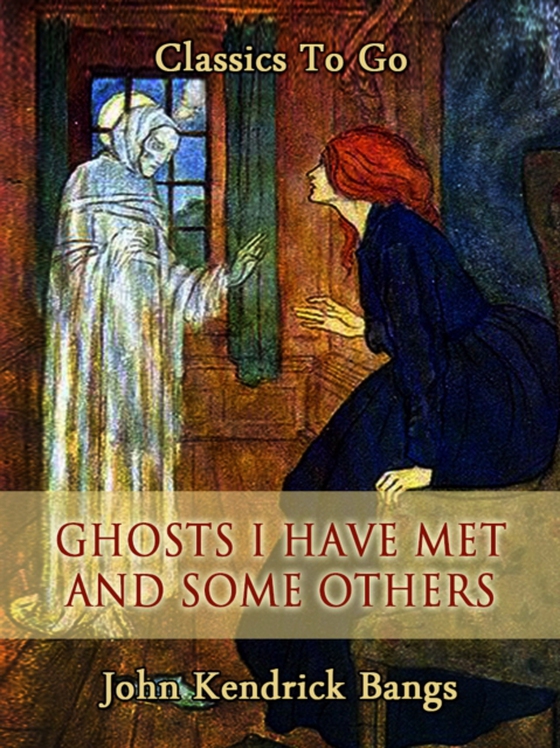 Ghosts I Have Met and Some Others (e-bog) af Bangs, John Kendrick