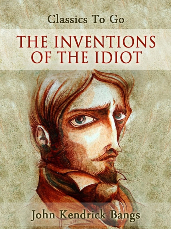 Inventions of the Idiot (e-bog) af Bangs, John Kendrick