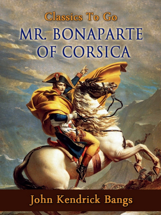 Mr. Bonaparte of Corsica (e-bog) af Bangs, John Kendrick