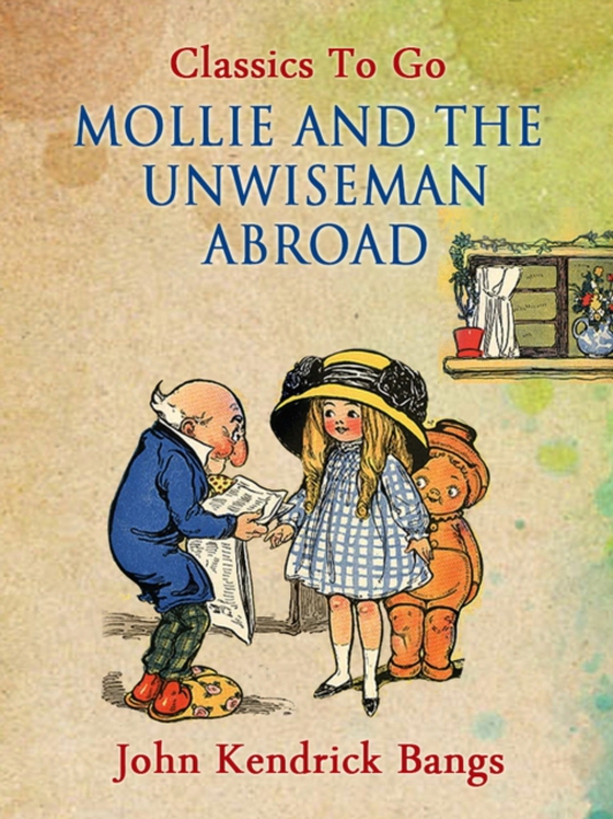 Mollie and the Unwiseman Abroad (e-bog) af Bangs, John Kendrick