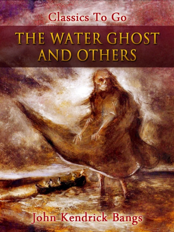 Water Ghost and Others (e-bog) af Bangs, John Kendrick