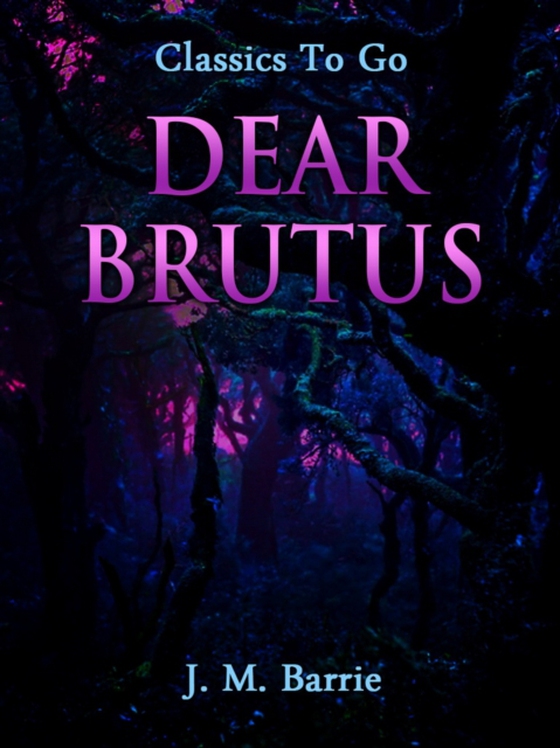 Dear Brutus (e-bog) af Barrie, J. M.