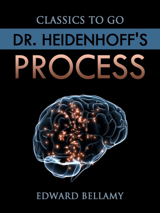 Dr. Heidenhoff's Process (e-bog) af Bellamy, Edward