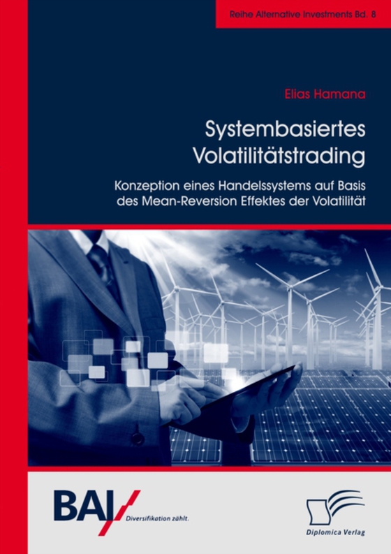 Systembasiertes Volatilitätstrading: Konzeption eines Handelssystems auf Basis des Mean-Reversion Effektes der Volatilität (e-bog) af Hamana, Elias