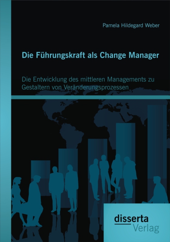 Die Führungskraft als Change Manager: Die Entwicklung des mittleren Managements zu Gestaltern von Veränderungsprozessen (e-bog) af Weber, Pamela Hildegard