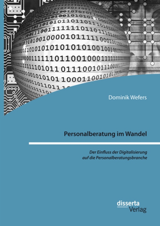 Personalberatung im Wandel: Der Einfluss der Digitalisierung auf die Personalberatungsbranche (e-bog) af Wefers, Dominik