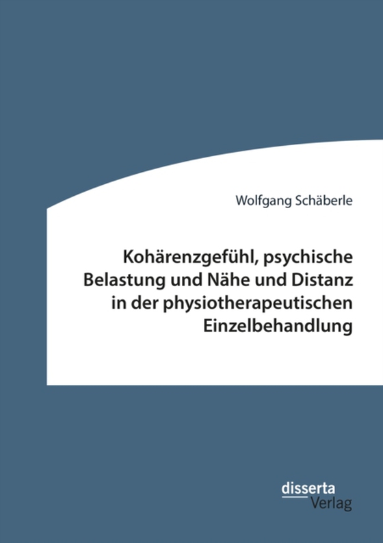 Kohärenzgefühl, psychische Belastung und Nähe und Distanz in der physiotherapeutischen Einzelbehandlung (e-bog) af Schaberle, Wolfgang