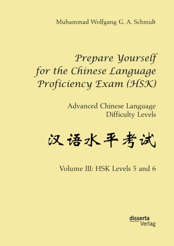 Prepare Yourself for the Chinese Language Proficiency Exam (HSK). Advanced Chinese Language Difficulty Levels (e-bog) af Schmidt, Muhammad Wolfgang G. A.