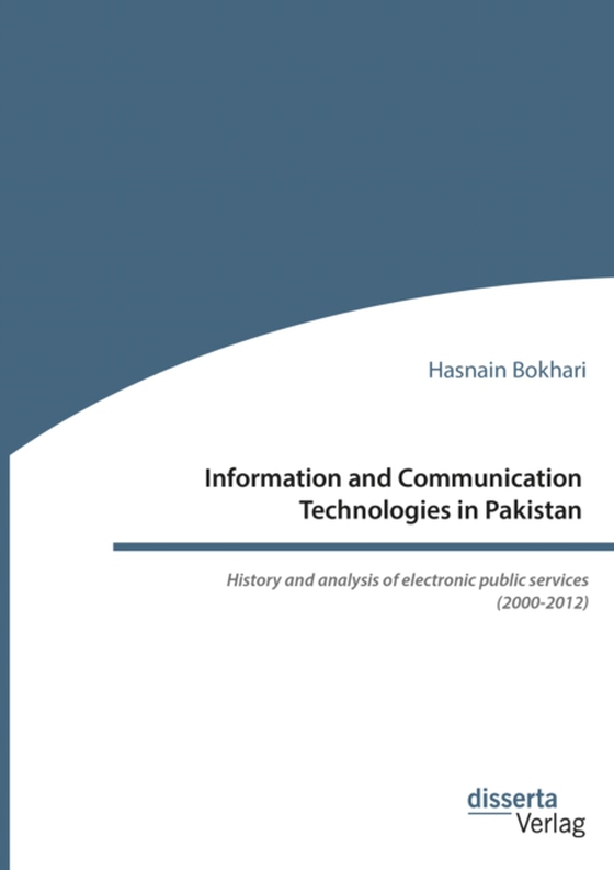 Information and Communication Technologies in Pakistan. History and analysis of electronic public services (2000-2012) (e-bog) af Bokhari, Hasnain