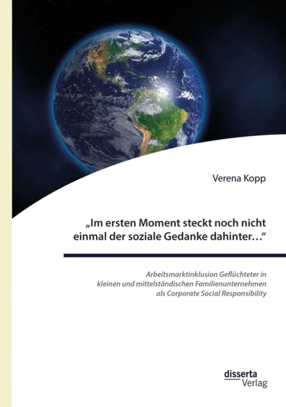 "Im ersten Moment steckt noch nicht einmal der soziale Gedanke dahinter... ": Arbeitsmarktinklusion Geflüchteter in kleinen und mittelständischen Familienunternehmen als Corporate Social Responsibility (e-bog) af Kopp, Verena