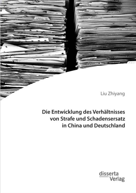 Die Entwicklung des Verhältnisses von Strafe und Schadensersatz in China und Deutschland (e-bog) af Zhiyang, Liu