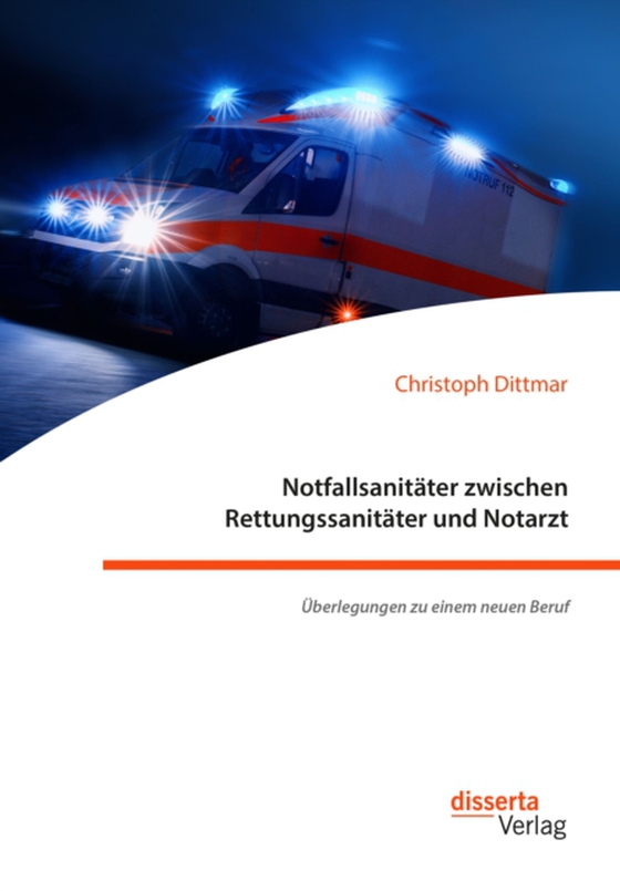 Notfallsanitäter zwischen Rettungssanitäter und Notarzt. Überlegungen zu einem neuen Beruf (e-bog) af Dittmar, Christoph