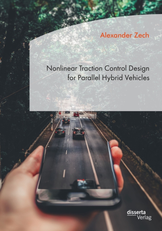 Nonlinear Traction Control Design for Parallel Hybrid Vehicles (e-bog) af Zech, Alexander