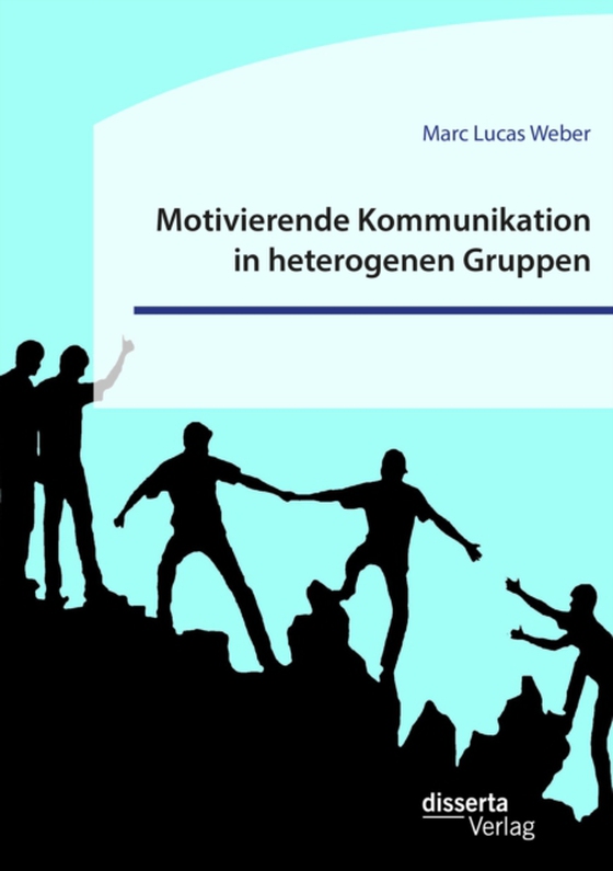 Motivierende Kommunikation in heterogenen Gruppen. Eine empirische Studie zur Kommunikation zwischen Lehrkraft und Schüler*innen im inklusiven Sportunterricht (e-bog) af Weber, Marc Lucas