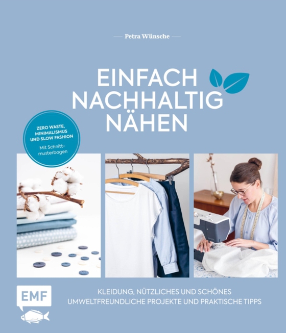 Einfach nachhaltig nähen – Kleidung, Nützliches und Schönes – Umweltfreundliche Projekte und praktische Tipps (e-bog) af Petra Wunsche, Wunsche