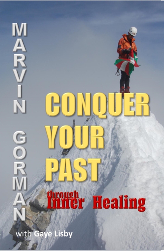 Conquer Your Past through Inner Healing (e-bog) af Gorman, Marvin