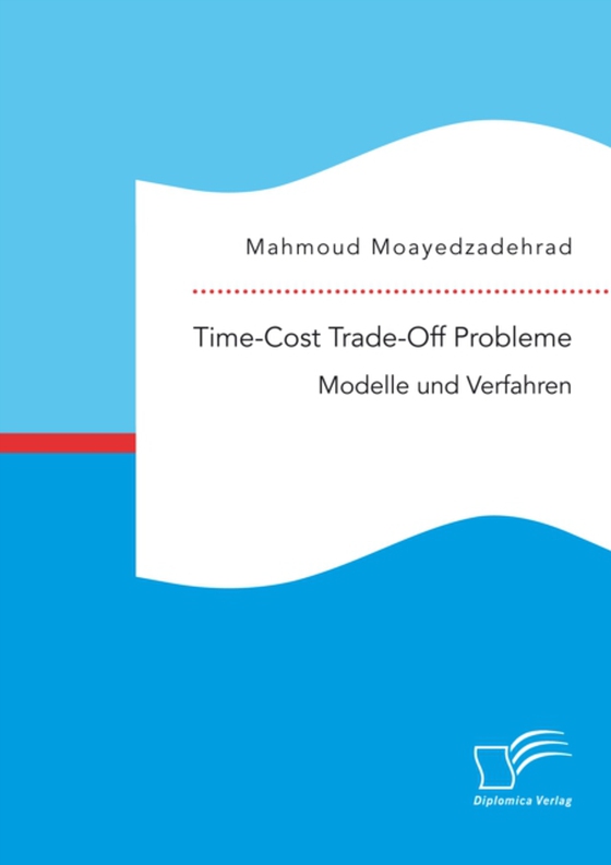 Time-Cost Trade-Off Probleme: Modelle und Verfahren (e-bog) af Moayedzadehrad, Mahmoud