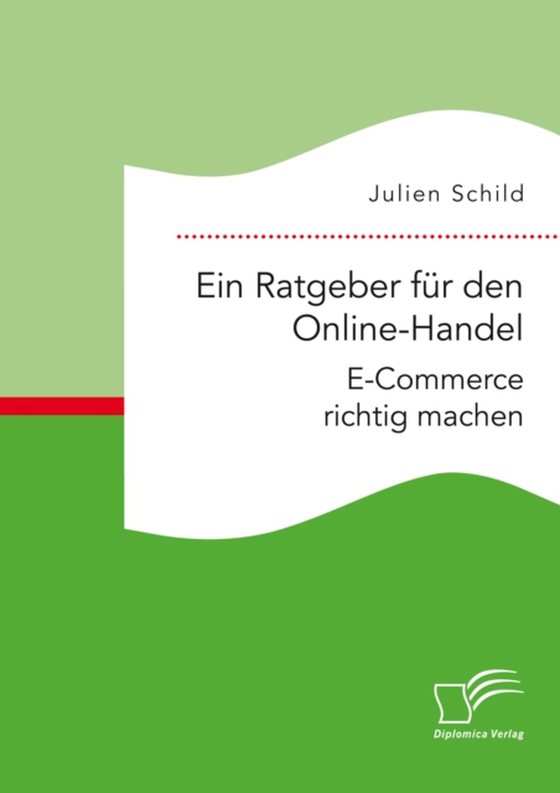 Ein Ratgeber für den Online-Handel: E-Commerce richtig machen (e-bog) af Schild, Julien