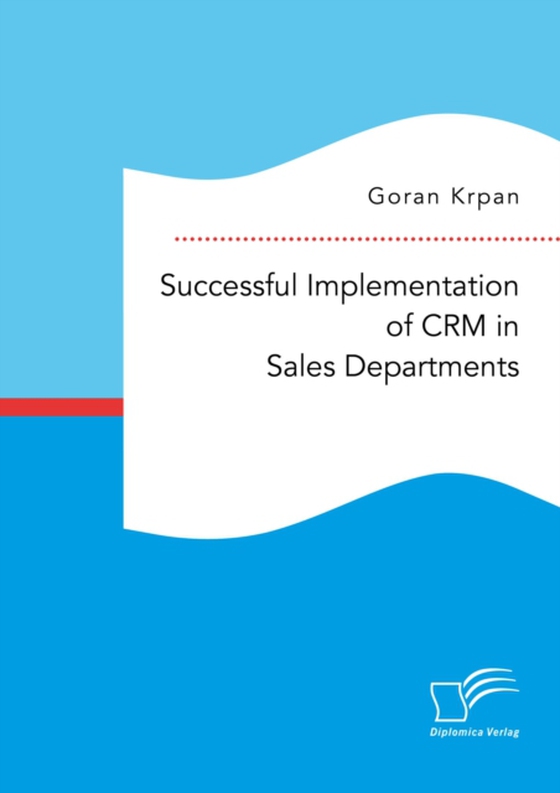 Successful Implementation of CRM in Sales Departments (e-bog) af Krpan, Goran