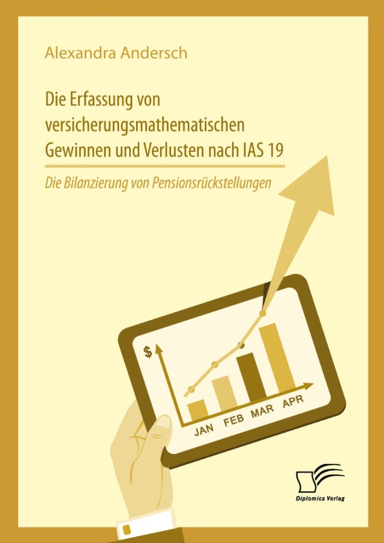 Die Erfassung von versicherungsmathematischen Gewinnen und Verlusten nach IAS 19: Die Bilanzierung von Pensionsrückstellungen (e-bog) af Andersch, Alexandra