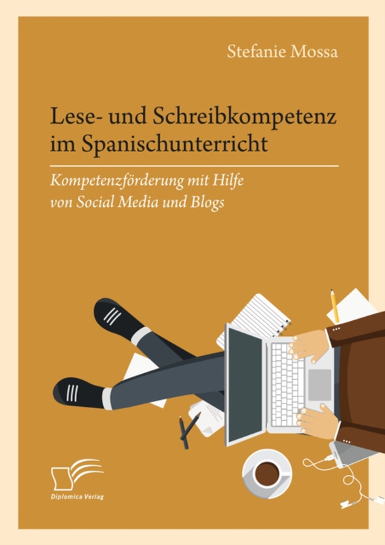 Lese- und Schreibkompetenz im Spanischunterricht: Kompetenzförderung mit Hilfe von Social Media und Blogs (e-bog) af Mossa, Stefanie