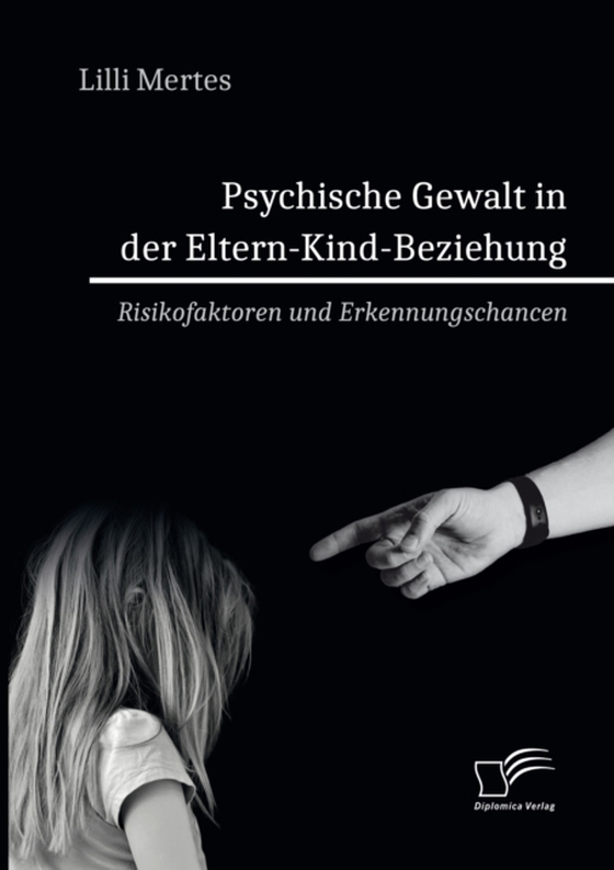 Psychische Gewalt in der Eltern-Kind-Beziehung. Risikofaktoren und Erkennungschancen (e-bog) af Mertes, Lilli