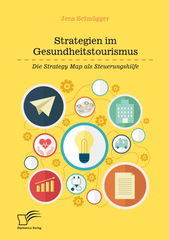 Strategien im Gesundheitstourismus. Die Strategy Map als Steuerungshilfe (e-bog) af Schnugger, Jens