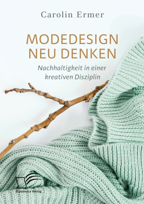 Modedesign neu denken. Nachhaltigkeit in einer kreativen Disziplin (e-bog) af Ermer, Carolin