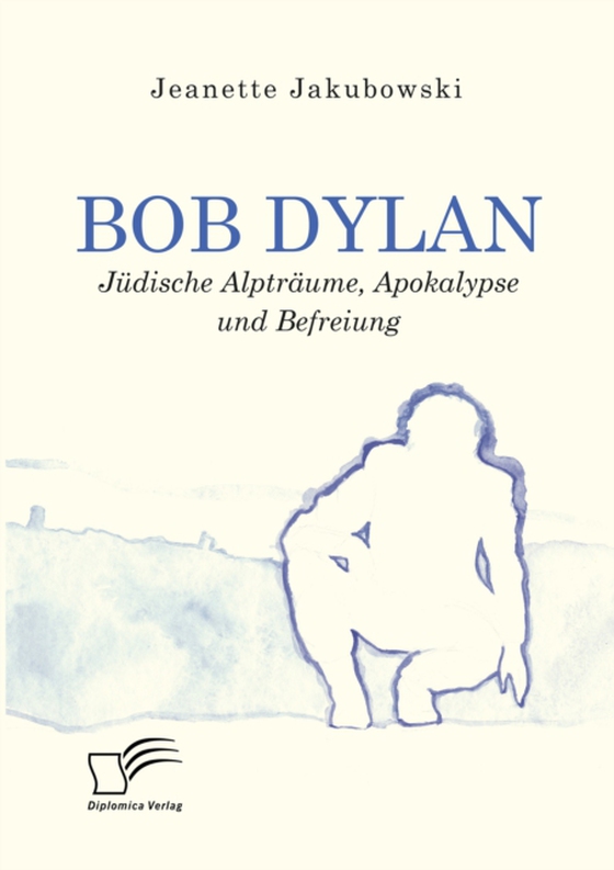 Bob Dylan – Jüdische Alpträume, Apokalypse und Befreiung (e-bog) af Jakubowski, Jeanette