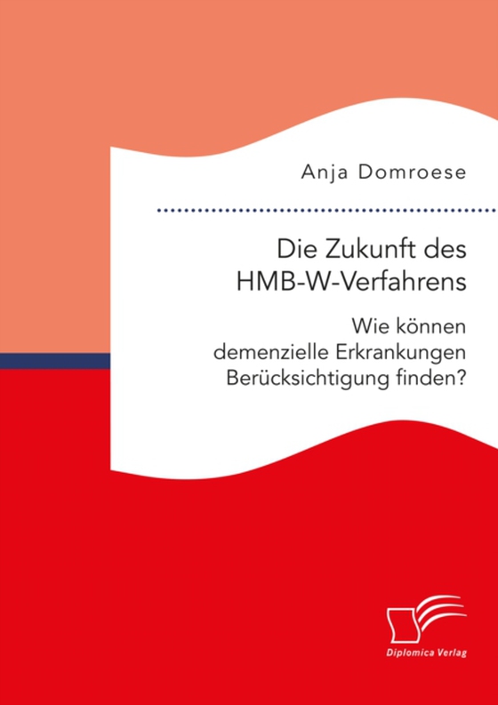 Die Zukunft des HMB-W-Verfahrens. Wie können demenzielle Erkrankungen Berücksichtigung finden? (e-bog) af Domroese, Anja