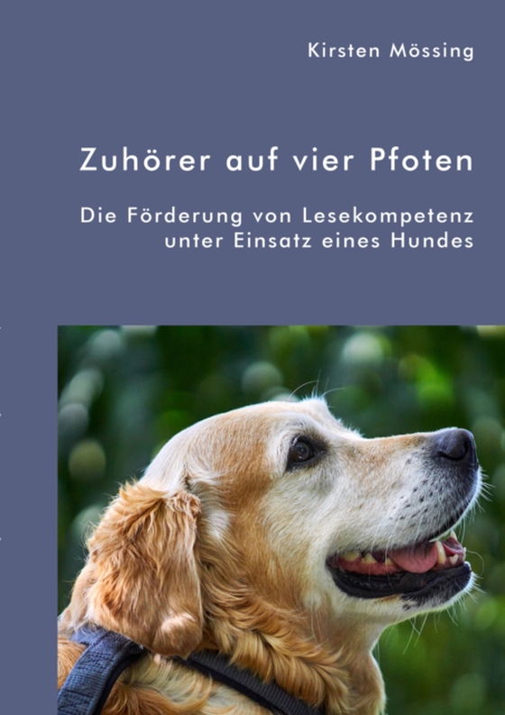 Zuhörer auf vier Pfoten. Die Förderung von Lesekompetenz unter Einsatz eines Hundes (e-bog) af Mossing, Kirsten