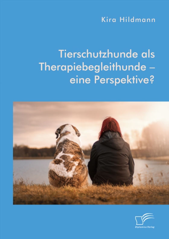 Tierschutzhunde als Therapiebegleithunde – eine Perspektive? (e-bog) af Hildmann, Kira