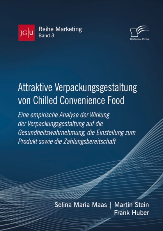 Attraktive Verpackungsgestaltung von Chilled Convenience Food: Eine empirische Analyse der Wirkung der Verpackungsgestaltung auf die Gesundheitswahrnehmung, die Einstellung zum Produkt sowie die Zahlungsbereitschaft (e-bog) af Huber, Frank