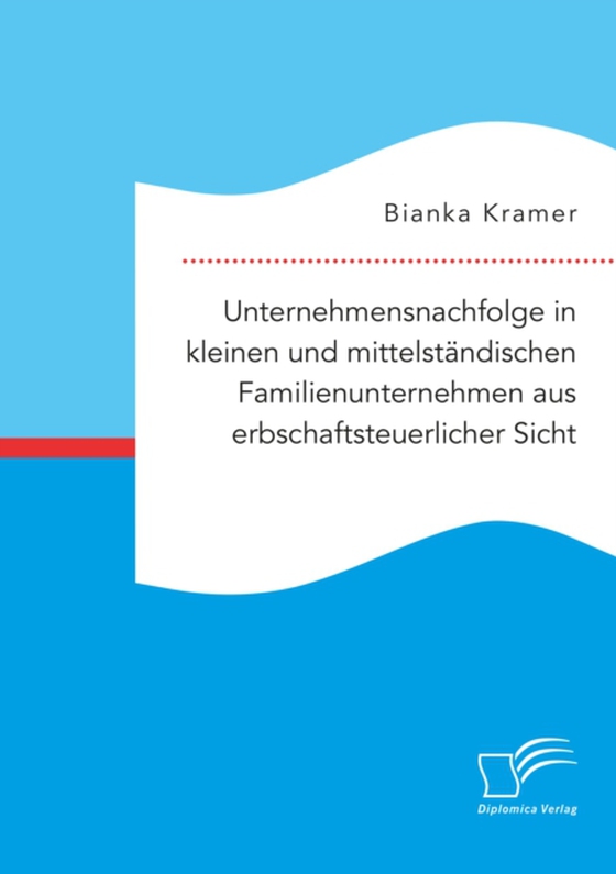 Unternehmensnachfolge in kleinen und mittelständischen Familienunternehmen aus erbschaftsteuerlicher Sicht (e-bog) af Kramer, Bianka