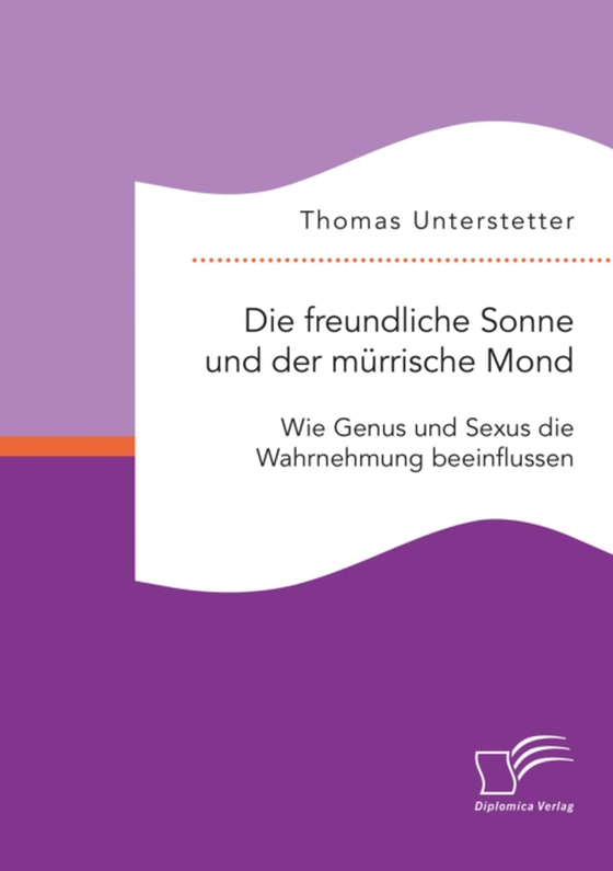 Die freundliche Sonne und der mürrische Mond. Wie Genus und Sexus die Wahrnehmung beeinflussen