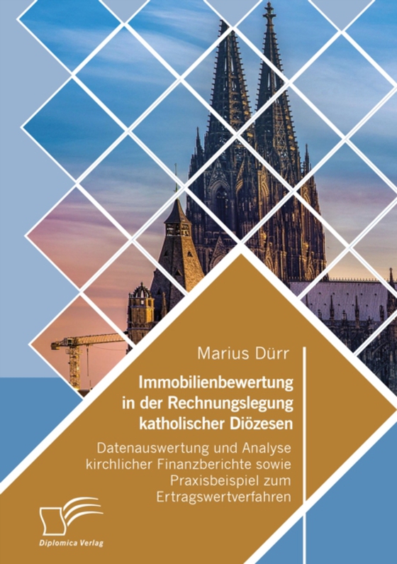 Immobilienbewertung in der Rechnungslegung katholischer Diözesen. Datenauswertung und Analyse kirchlicher Finanzberichte sowie Praxisbeispiel zum Ertragswertverfahren (e-bog) af Durr, Marius