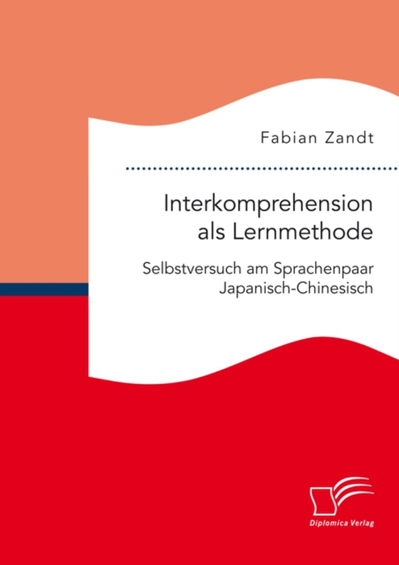 Interkomprehension als Lernmethode. Selbstversuch am Sprachenpaar Japanisch-Chinesisch (e-bog) af Zandt, Fabian