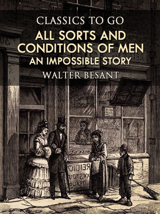 All Sorts and Conditions of Men: An Impossible Story (e-bog) af Besant, Walter