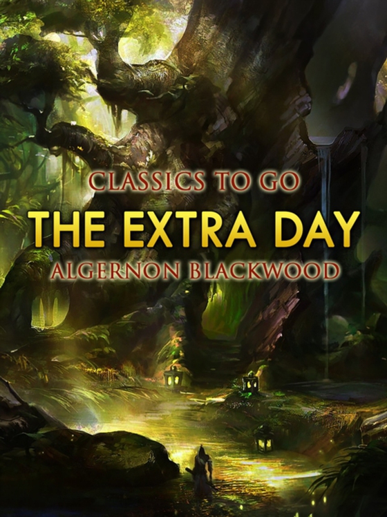 Extra Day (e-bog) af Blackwood, Algernon