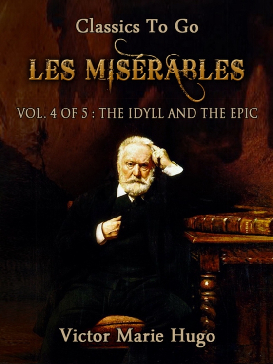 Les Miserables, Vol. 4/5: The Idyll and the Epic (e-bog) af Hugo, Victor