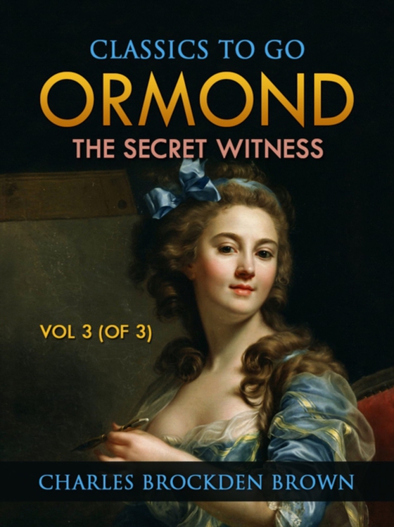 Ormond; Or, The Secret Witness. Volume 3 (of 3) (e-bog) af Brown, Charles Brockden