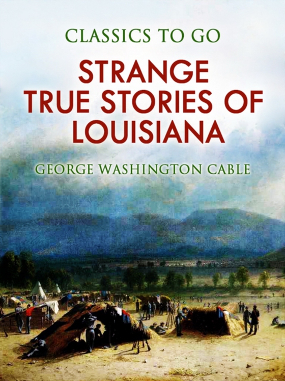 Strange True Stories of Louisiana (e-bog) af Cable, George Washington