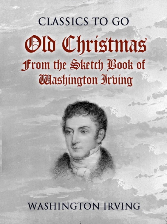 Old Christmas From the Sketch Book of Washington Irving (e-bog) af Irving, Washington