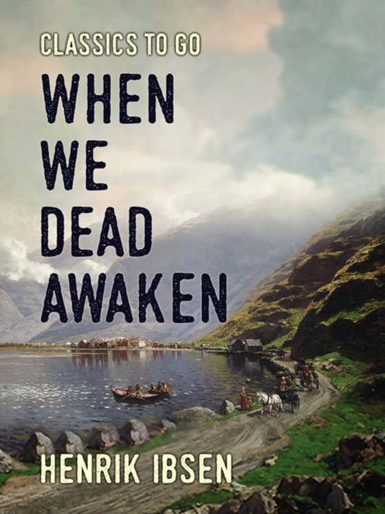 When We Dead Awaken (e-bog) af Ibsen, Henrik