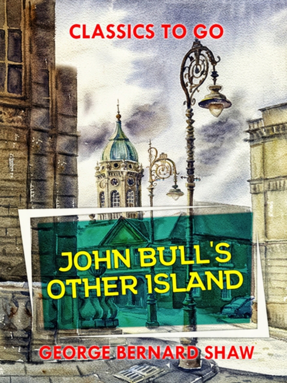 John Bull's Other Island (e-bog) af Shaw, George Bernard