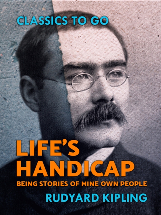 Life's Handicap: Being Stories of Mine Own People (e-bog) af Kipling, Rudyard