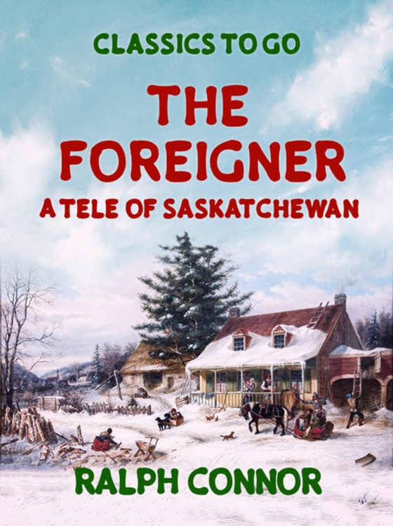 Foreigner A Tale of Saskatchewan (e-bog) af Connor, Ralph