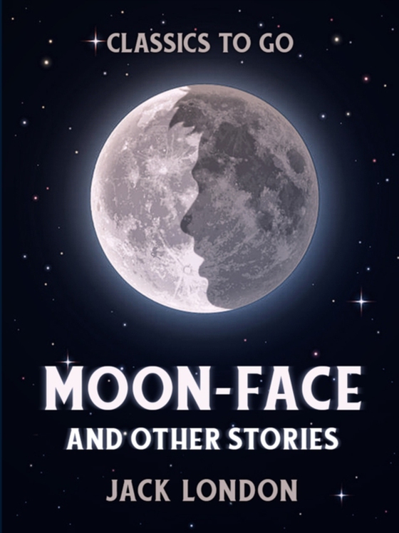 Moon-Face and Other Stories (e-bog) af London, Jack